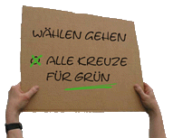 Schriftzug auf Pappe: Wählen gehen - Alle Kreuze für GRÜN Schriftzug auf Pappe: Wählen gehen - Alle Kreuze für GRÜN